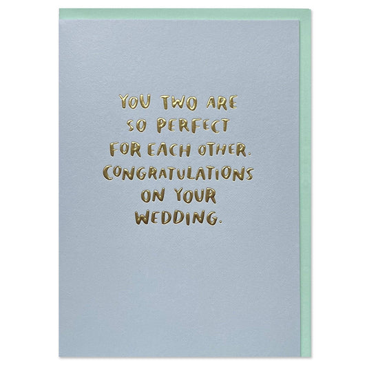 You Two Are So Perfect For Each Other Card