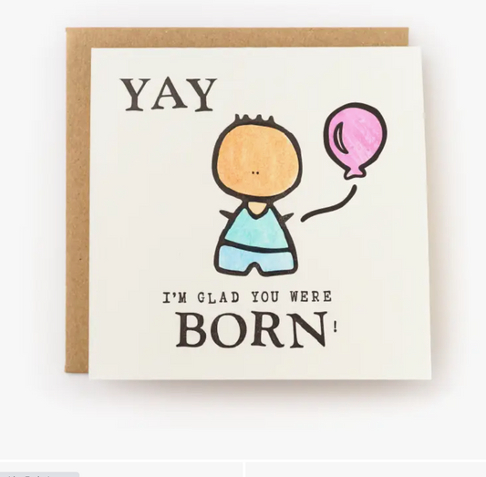 Yay I'm Glad You Were Born Card