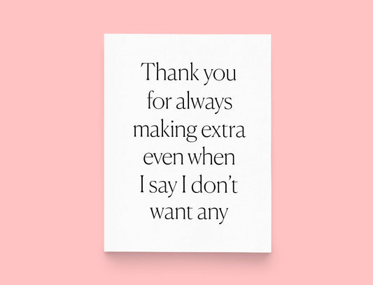 Thank You For Cooking Extra Greeting Card