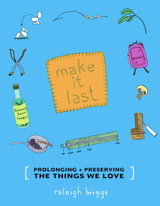 Make It Last: Prolonging & Preserving Things We Love