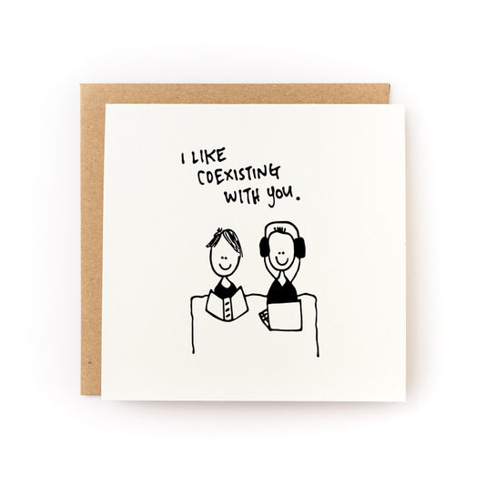 I Like Coexisting With You Card